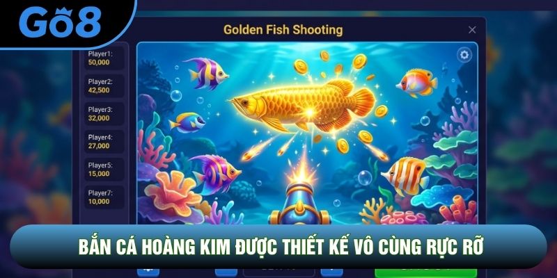 Bắn cá hoàng kim được thiết kế vô cùng rực rỡ
