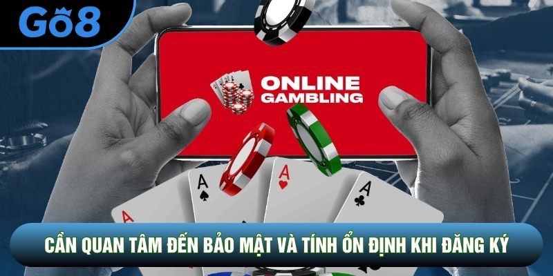 Cần quan tâm đến bảo mật và tính ổn định khi đăng ký Cần quan tâm đến bảo mật và tính ổn định khi đăng ký