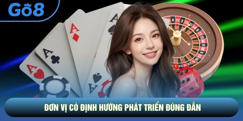 Đơn vị có định hướng phát triển đúng đắn