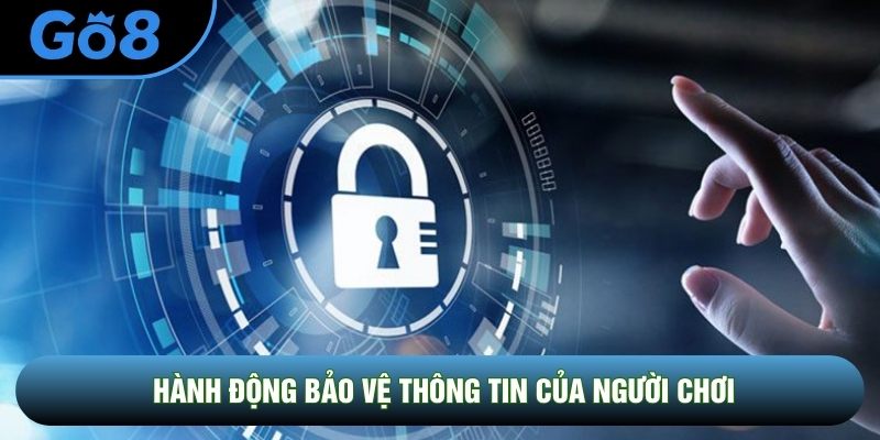 Hành động bảo vệ thông tin của người chơi Hành động bảo vệ thông tin của người chơi