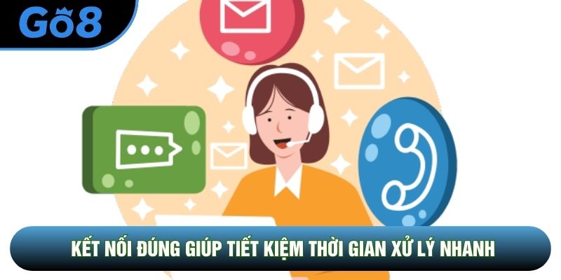 Kết nối đúng giúp tiết kiệm thời gian xử lý nhanh