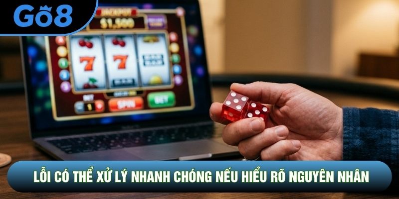Lỗi có thể xử lý nhanh chóng nếu hiểu rõ nguyên nhân