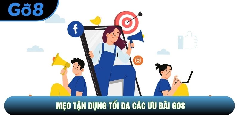 Mẹo tận dụng tối đa các ưu đãi Go8 Mẹo tận dụng tối đa các ưu đãi Go8