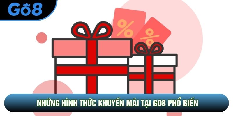 Những hình thức khuyến mãi tại Go8 phổ biến Những hình thức khuyến mãi tại Go8 phổ biến