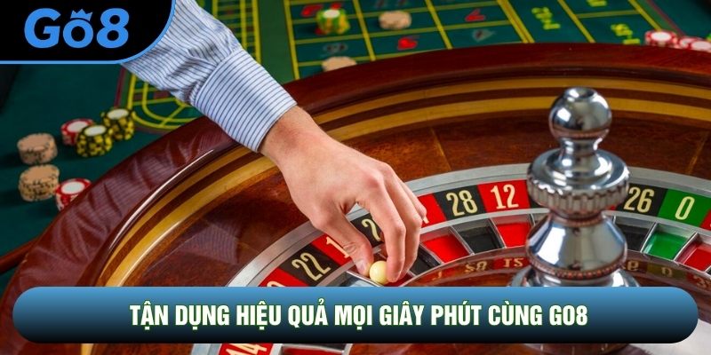 Tận dụng hiệu quả mọi giây phút cùng Go8