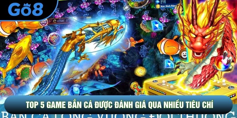 Top 5 game bắn cá được đánh giá qua nhiều tiêu chí Top 5 game bắn cá được đánh giá qua nhiều tiêu chí