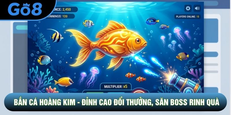 Bắn Cá Hoàng Kim - Đỉnh Cao Đổi Thưởng, Săn Boss Rinh Quà