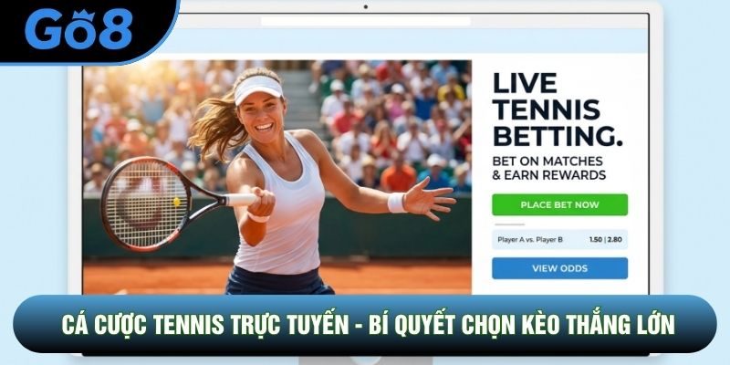 Cá Cược Tennis Trực Tuyến - Bí Quyết Chọn Kèo Thắng Lớn