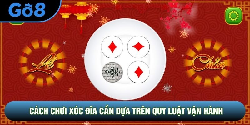 Cách chơi xóc đĩa cần dựa trên quy luật vận hành