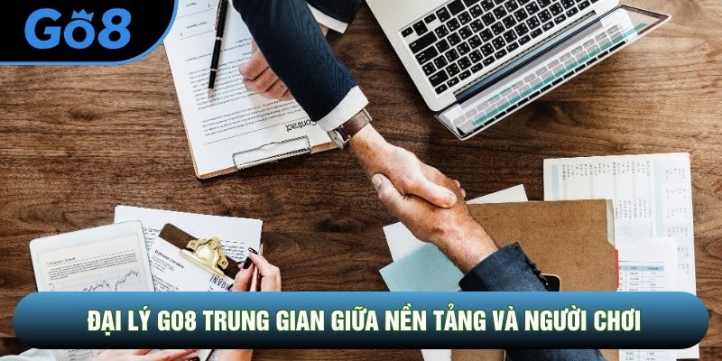 Đại lý Go8 trung gian giữa nền tảng và người chơi