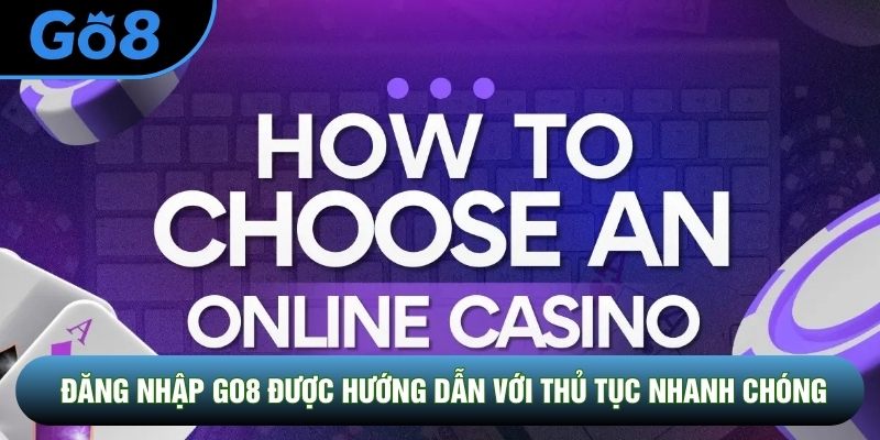 Đăng nhập Go8 được hướng dẫn với thủ tục nhanh chóng