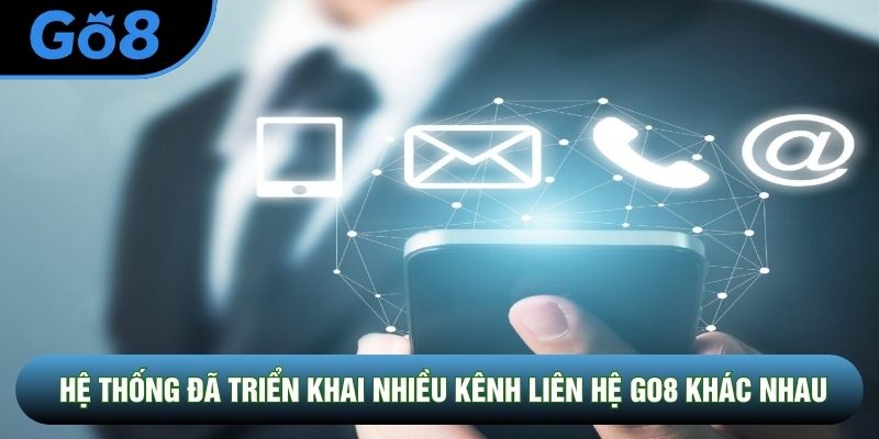 Hệ thống đã triển khai nhiều kênh liên hệ Go8 khác nhau